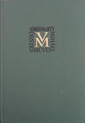 V�r�smarty-Bodolay-Horv�th - V�r�smarty Mih�ly �sszes m�vei 15. - Vegyes pr�zai dolgozatok