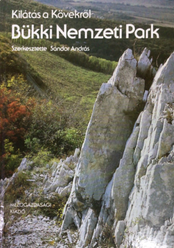 Sndor Andrs  (szerk.) - Bkki Nemzeti Park - Kilts a Kvekrl