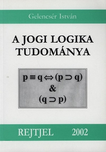 Gelencsr Istvn - A jogi logika tudomnya