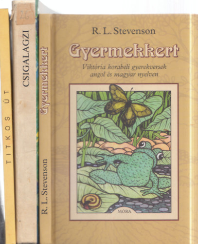 Farkas L�szl�  R.L. Stevenson (szerk.), T�th Em�ke (szerk) - 3 db gyermekversek: Gyermekkert - Vikt�ria korabeli gyerekversek angol �s magyar nyelven + Csigalagzi - Magyar k�lt�k gyermekversei + Titkos �t - Versek �vod�soknak �s kisiskol�soknak