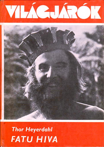 Thor Heyerdahl - Fatu Hiva (Világjárók 109.)