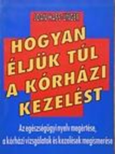 Joan Hass-Unger - Hogyan �lj�k t�l a k�rh�zi kezel�st