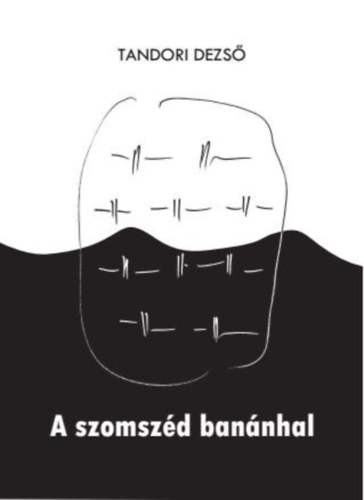 Tandori Dezs� - A szomsz�d ban�nhal