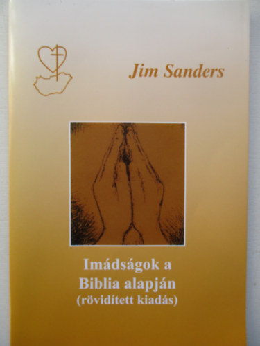 Jim Sanders - Im�ds�gok a Biblia alapj�n (r�vid�tett v�ltozat)
