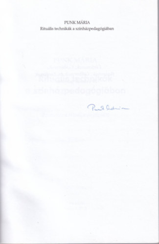 Punk M�ria - Ritu�lis technik�k a sz�nh�zpedag�gi�ban - Bevezet�s a ritu�lpedag�gi�ba (al��rt)