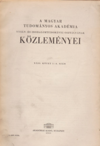 A Magyar Tudom�nyos Akad�mia Nyelv- �s Irodalomtudom�nyi Oszt�ly�nak k�zlem�yei XXII. k�tet 1-4. sz�m