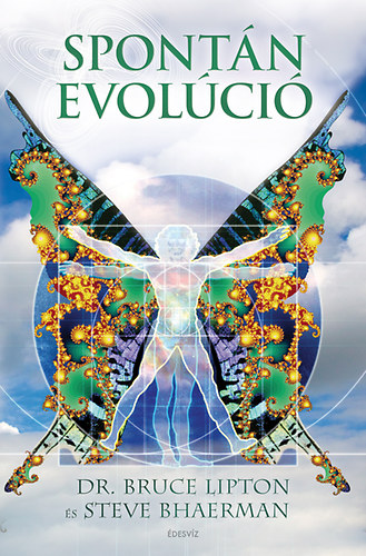 Dr. Steve Bhaerman Bruce H. Lipton - Spontán evolúció