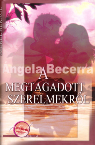 Angela Becerra - A megtagadott szerelmekrl