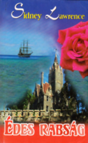 Sidney Lawrence - 5 db Sidney Lawrence k�nyv: �des rabs�g - Megszegett esk� - Elj�tszott tisztess�g - V�gyakoz�s - A kal�z asszonya