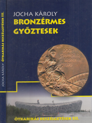 Jocha Kroly - Bronzrmes gyztesek (dediklt)- tkariks beszlgetsek III.
