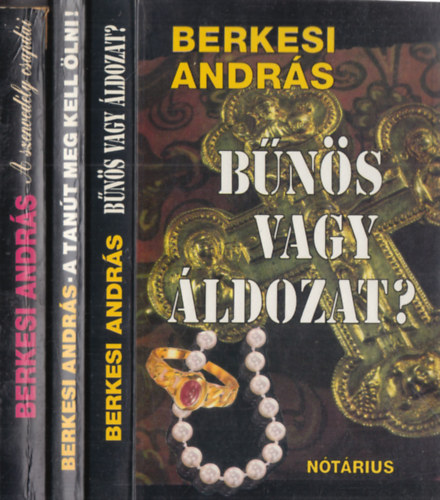 Berkesi András - 3 db Berkesi András regény: Bűnös vagy áldozat? + A tanút meg kell ölni! + A szenvedély csapdái