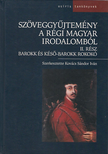 Kovcs Sndor Ivn szerk. - Szveggyjtemny a rgi magyar irodalombl II. - Barokk s ks-barokk rokok