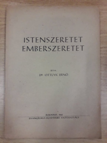 Dr. Ottlyk Ern - Istenszeretet - Emberszeretet