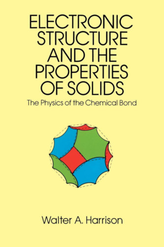Walter A.Harrison - Electronic Structure and the Properties of Solids