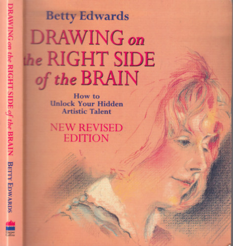 Betty Edwards - Drawing on the right side of the brain (New revised edition)