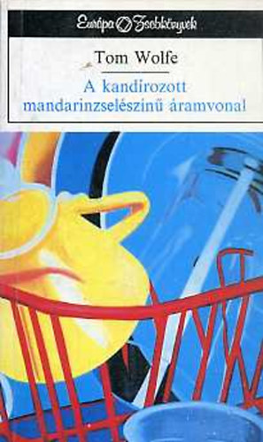 Tom Wolfe - A kandrozott mandarinzselszn ramvonal