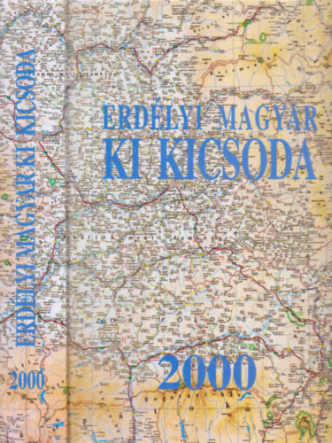 Stanik István Takács Csaba - Erdélyi magyar ki kicsoda 2000