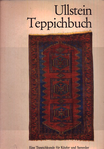 Reinhard G. Hubel - Ullstein Teppichbuch - Eine Teppichkunde fr Kaufer und Sammler