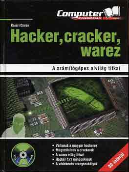 Kazári Csaba - Hacker, cracker, warez - A számítógépes alvilág titkai + CD-ROM