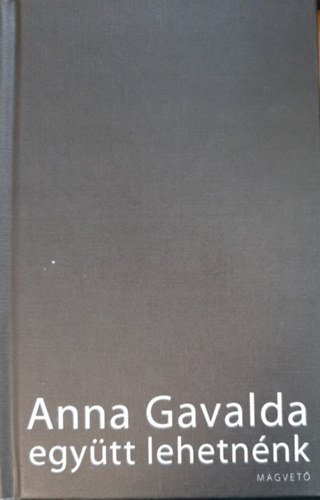 Anna Gavalda - Egytt lehetnnk