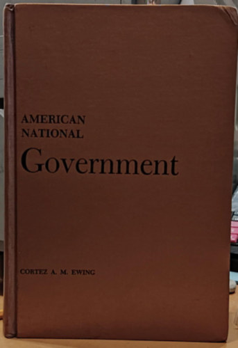Cortez A.  Ewing (Arthur) M. (Milton) - American National Government (amerikai nemzeti korm�ny)