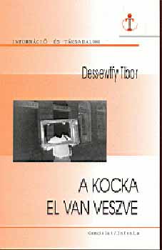 Dessewffy Tibor - A kocka el van veszve (információ és társadalom)