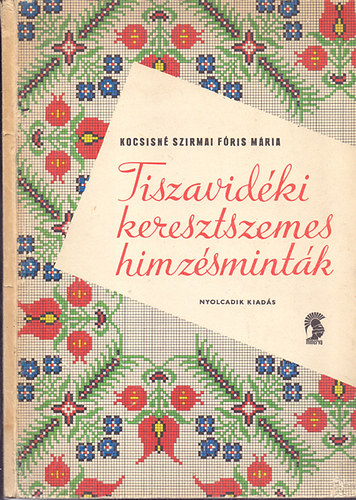 Kocsisné Szirmai Fóris Mária - Tiszavidéki keresztszemes hímzésminták
