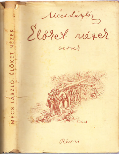 M�cs L�szl� - �l�ket n�zek! - Versek (Al��rt, sz�mozott)