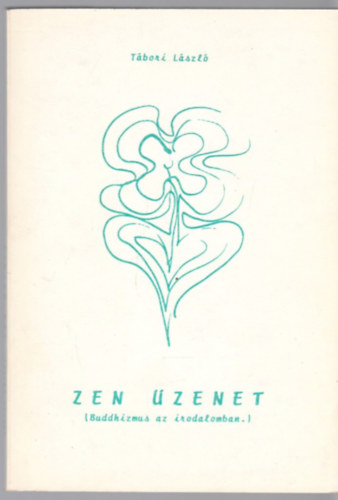 T�bori L�szl� - Zen �zenet (Buddhizmus az irodalomban)