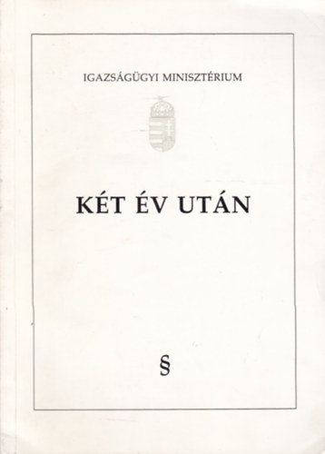 Igazságügyi Minisztérium, Dr. Isépy Tamás - Két év után - Áttekintés az Igazságügyi Minisztérium tevékenységéről