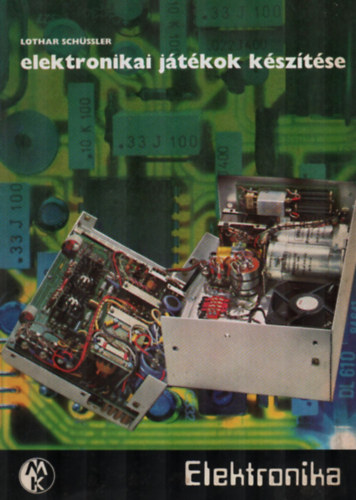 Lothar Sch�ssler - Elektronikai j�t�kok k�sz�t�se