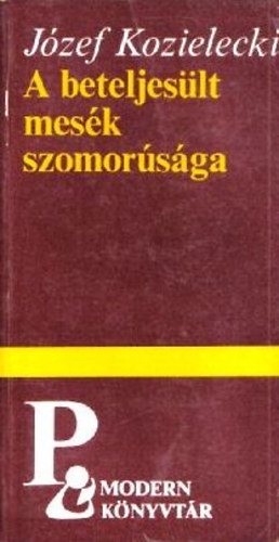 J�zef Kozielecki - A beteljes�lt mes�k szomor�s�ga