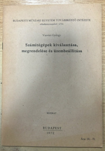 Vasv�ri Gy�rgy - Sz�m�t�g�pek kiv�laszt�sa, megrendel�se �s �zembe�ll�t�sa