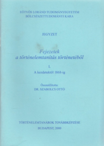 Dr. Szabolcs Ott  (sszell.) - Fejezetek a trtnelemtants trtnetbl I-II.