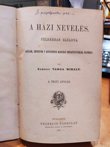 A hzi nevels Pldkban eladva szlk, nevelk s klnsen kzsgi npknyvtrak szmra: A testi pols + A llek mvelse (egybektve)