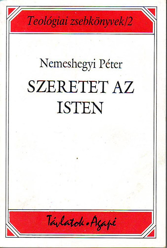 Nemeshegyi Pter - Szeretet az Isten