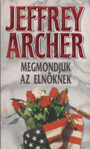 Jeffrey Archer - Megmondjuk az eln�knek