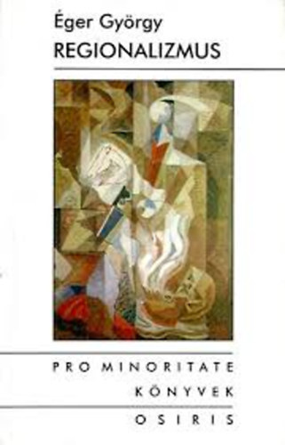 Éger György - Regionalizmus, határok és kisebbségek Kelet-Közép-Európában