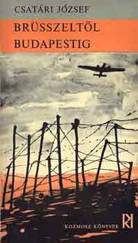 Csat�ri J�zsef - Br�sszelt�l Budapestig