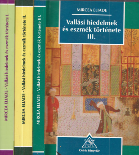 Mircea Eliade - Vall�si hiedelmek �s eszm�k t�rt�nete I-III.
