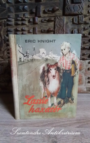 Steinitz Tibor  Eric Knight (Szerk.), Thurz Gbor (ford.), Hangya Andrs (ill.) - Lassie hazatr (Lassie come-home) Thurz Gbor fordtsban, Hangya Andrs illusztrciival; Sajt kppel!