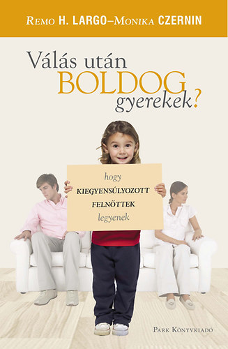 Monika Czernin; Remo H. Largo - Vls utn boldog gyerek?