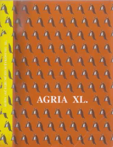 Petercsák Tivadar (szerk.); Veres Gábor (szerk.) - Agria - Az Egri Múzeum évkönyve (Annales Musei Agriensis ) XL.