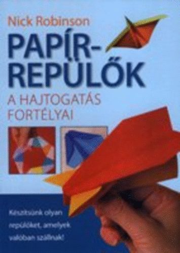 Nick Robinson - Paprreplk - A hajtogats fortlyai