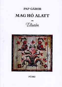 Pap G�bor - Mag h� alatt-T�lut�n
