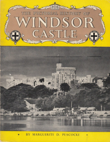 Marguerite D. Peacocke - The Pictorial History of Windsor Castle