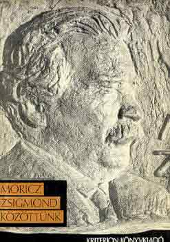 K�ntor Lajos  (szerk.) - M�ricz Zsigmond k�z�tt�nk