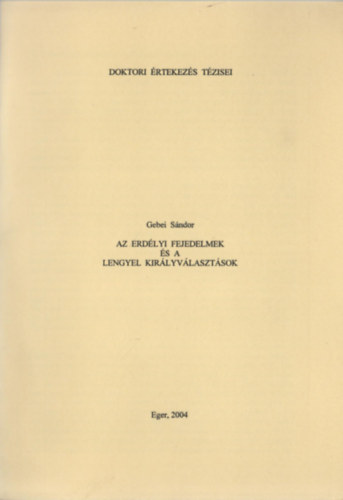 Gebei Sndor - Az erdlyi fejedelmek s a lengyel kirlyvlasztsok
