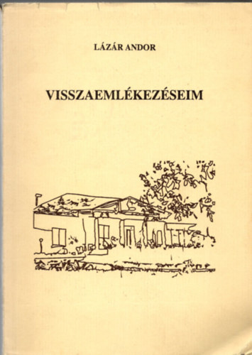 Lázár Andor - Visszaemlékezéseim