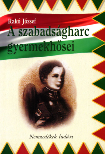 Rak Jzsef - A szabadsgharc gyermekhsei